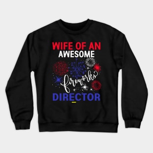 WIFE FIREWORKS DIRECTOR - Funny USA 4th Of July Gifts Shirt Crewneck Sweatshirt